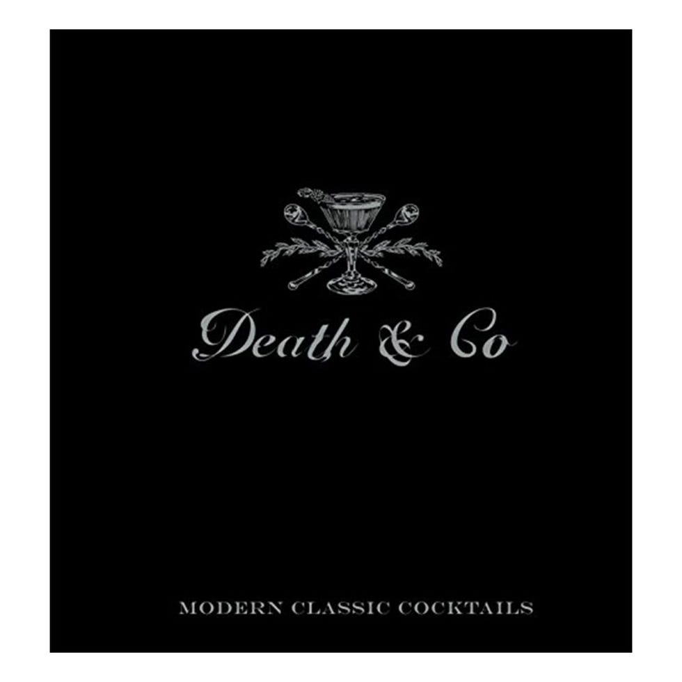 Death & Co: Modern Classic Cocktails Death & Co: Modern Classic Cocktails