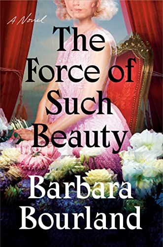 The Force of Such Beauty: A Novel
