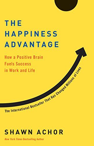 The Happiness Advantage, by Shawn Achor