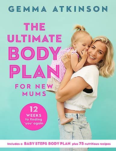 The Ultimate Body Plan for New Mums: 12 Weeks to Finding You Again