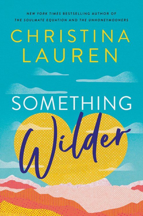 <i>Something Wilder</i>, by Christina Lauren
