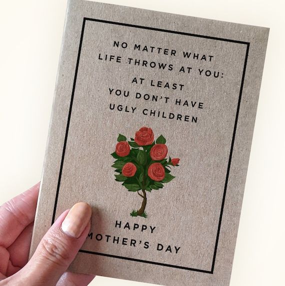 'At Least You Don't Have Ugly Children' Mother's Day Card