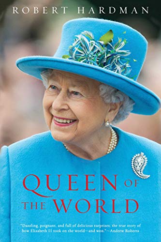 Queen of the World: Elizabeth II: Sovereign and Stateswoman Queen of the World: Elizabeth II: Sovereign and Stateswoman