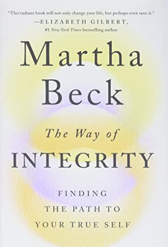 The Way of Integrity: Finding the Path to Your True Self