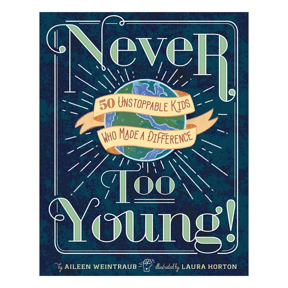 ‘Never Too Young!: 50 Unstoppable Kids Who Made a Difference’ by Aileen Weintraub