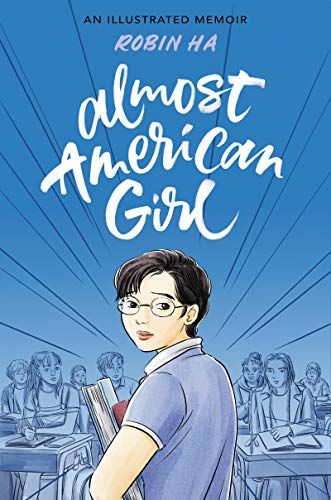 ‘Almost American Girl: An Illustrated Memoir’ by Robin Ha