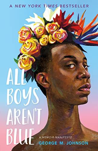 <i>All Boys Aren't Blue</i>, by George M. Johnson