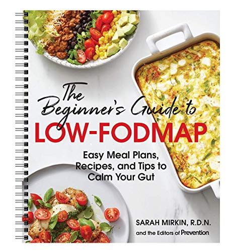 The Beginner’s Guide to Low-FODMAP: 21-Day Plan, 100+ Meal Ideas, FODMAP Charts & More