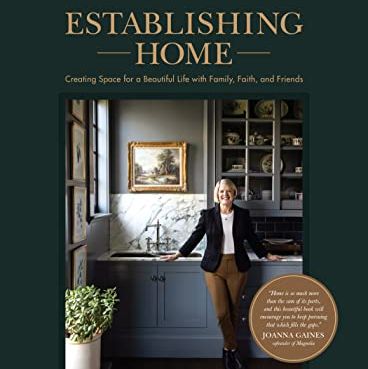 Establishing Home: Creating Space for a Beautiful Life with Family, Faith, and Friends