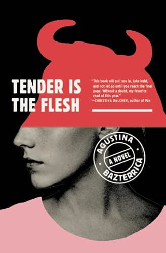 <em>Tender Is the Flesh</em>, by Agustina Bazterrica