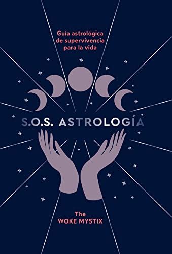 S.O.S. Astrología. Guía astrológica de supervivencia para la vida