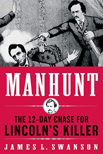 Manhunt: The 12-Day Chase to Catch Lincoln's Killer (P.S.)