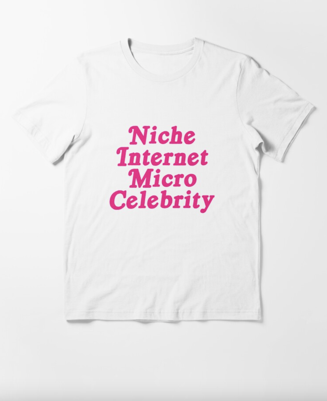 Niche Internet Micro Celebrity T-Shirt