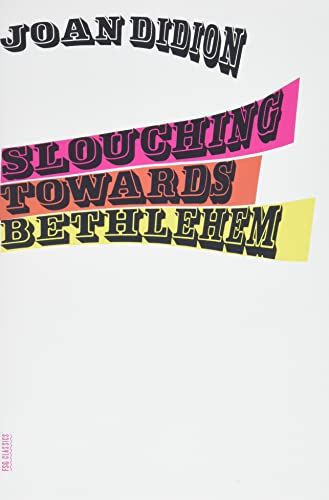 <em>Slouching Towards Bethlehem</em>, by Joan Didion