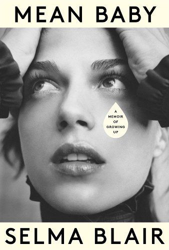 Selma Blair on Writing Her Memoir 'Mean Baby' and Revisiting