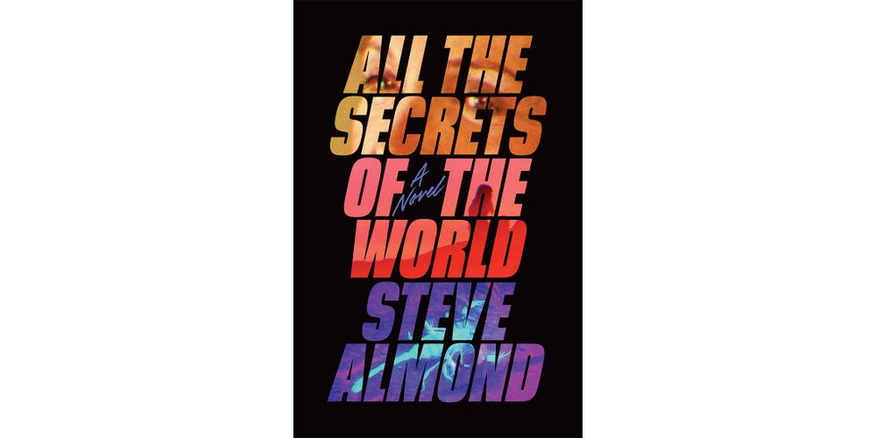 <i>ALL THE SECRETS OF THE WORLD</I>, BY STEVE ALMOND