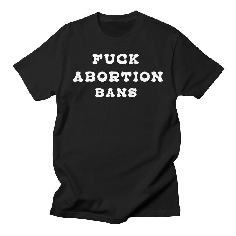 “F*ck Abortion Bans” T-Shirt