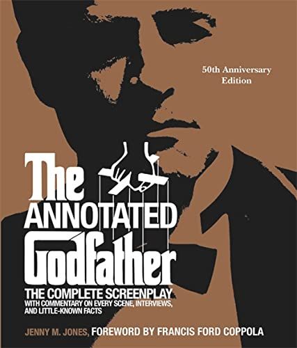 The Annotated Godfather: The Complete Screenplay, Commentary on Every Scene, Interviews, and Little-Known Facts