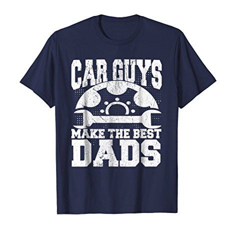 Car Guys Make The Best Dads Tee