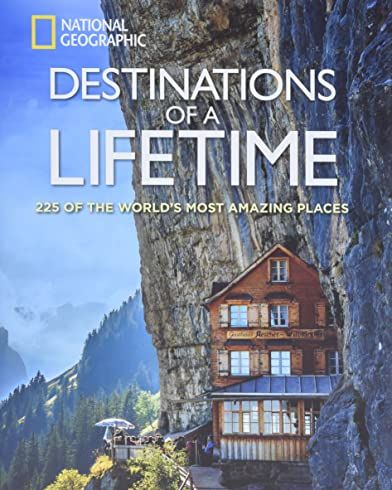 'Destinations of a Lifetime: 225 of the World's Most Amazing Places'