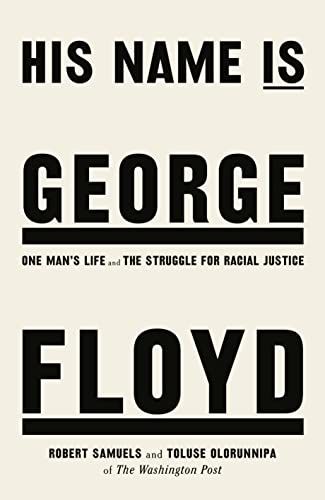 His Name Is George Floyd: One man’s life and the struggle for racial justice