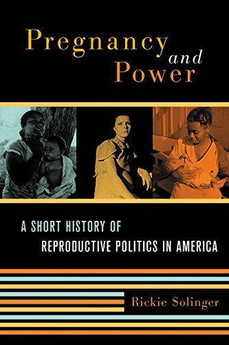 <i>Pregnancy and Power</i>, by Rickie Solinger