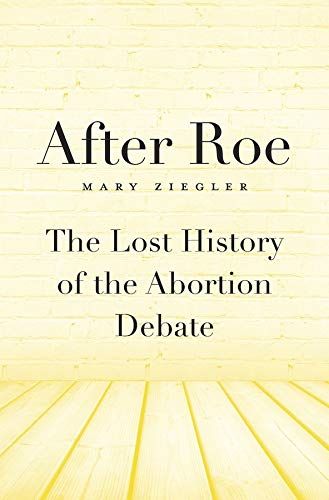 <i>After Roe</i>, by Mary Ziegler