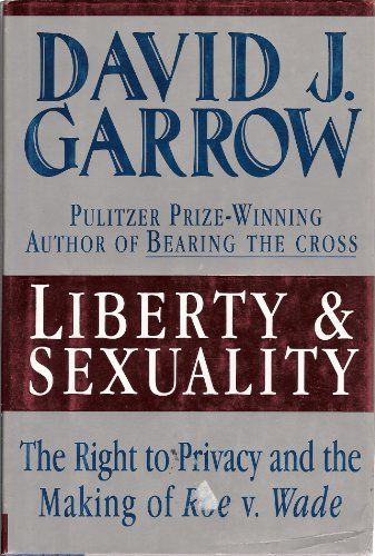 <i>Liberty & Sexuality</i>, by David J. Garrow