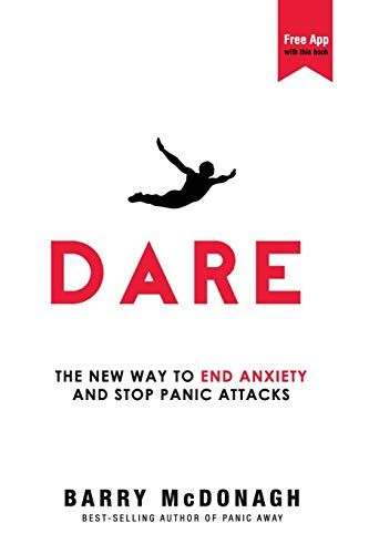 <em>Dare: The New Way to End Anxiety and Stop Panic Attacks</em>, by Barry McDonagh