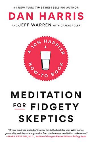 <em>Meditation for Fidgety Skeptics: A 10% Happier How-to Book</em>, by Dan Harris