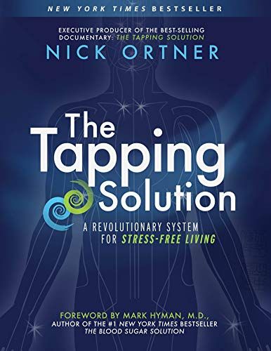 <em>The Tapping Solution: A Revolutionary System for Stress-Free Living</em>, by Nick Ortner