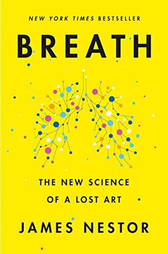 <em>Breath: The New Science of a Lost Art</em>, by James Nestor