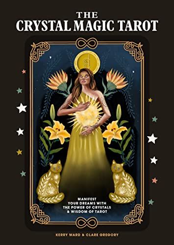 The Crystal Magic Tarot: Manifest your dreams with the power of crystals and wisdom of tarot