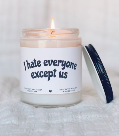 I Hate Everyone Except Us Candle