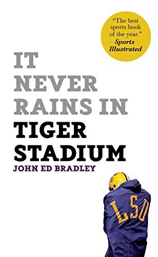 <em>It Never Rains in Tiger Stadium</em>, by John Ed Bradley