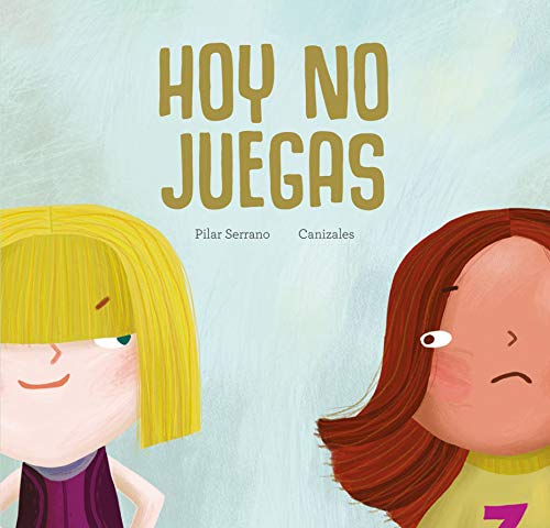 De 3 a 6 años: Hoy no juegas, de Pilar Serrano Canizales