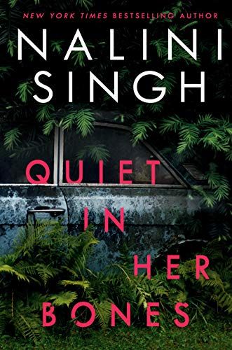 <i>Quiet in Her Bones</i>, by Nalini Singh