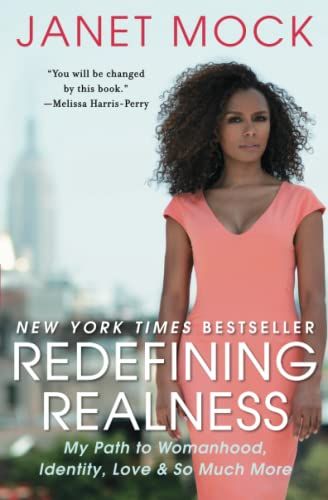 Redefining Realness: My Path to Womanhood, Identity, Love & So Much More by Janet Mock