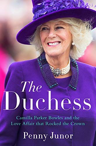 The Duchess: Camilla Parker Bowles and the Love Affair That Rocked the Crown