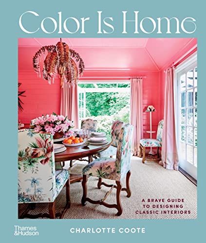 Color Is Home: A Brave Guide to Designing Classic Interiors