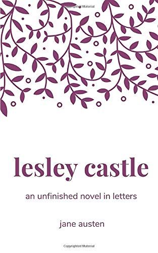 Lesley Castle: An Unfinished Novel In Letters
