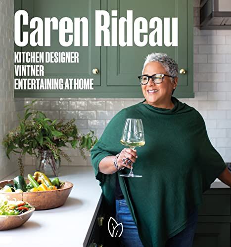 Caren Rideau: Kitchen Designer, Vintner, Entertaining at Home