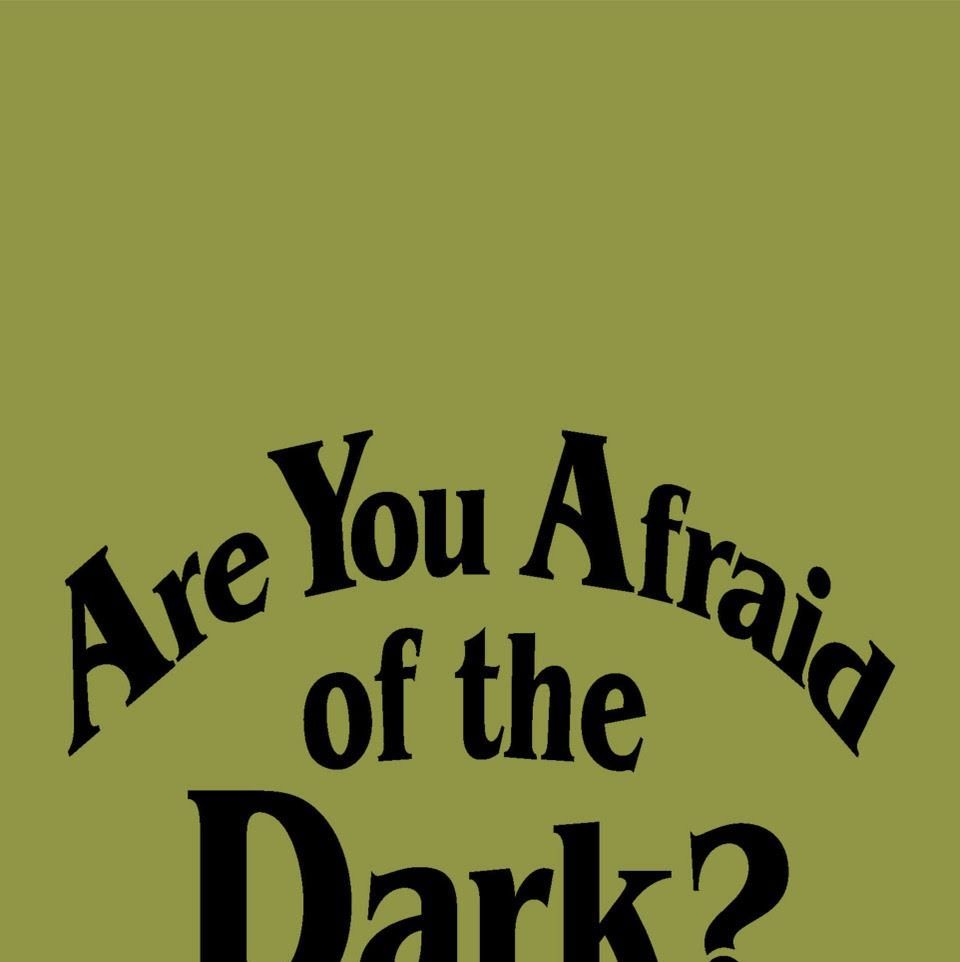 Are You Afraid of the Dark? 