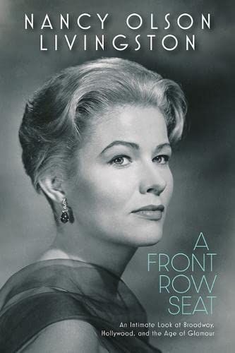 A Front Row Seat: An Intimate Look at Broadway, Hollywood, and the Age of Glamour (Screen Classics)