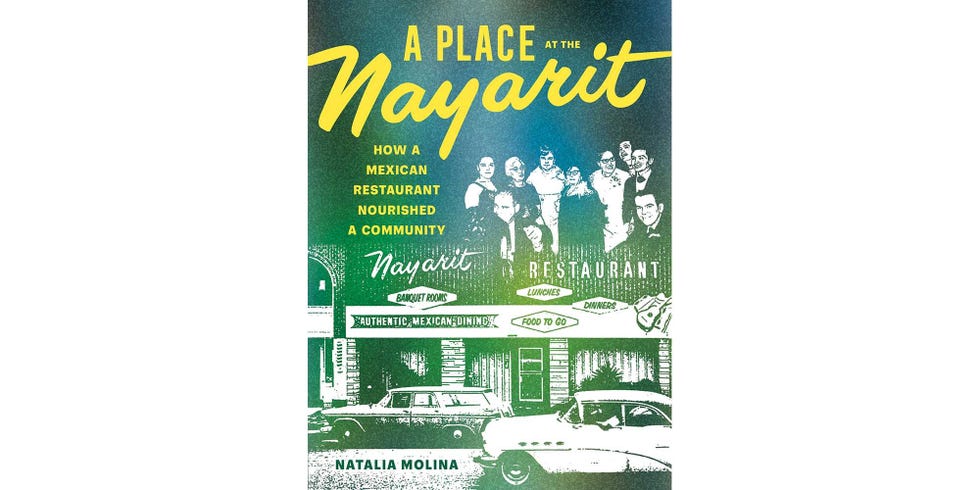 <i>A PLACE AT THE NAYARIT: HOW A MEXICAN RESTAURANT NOURISHED A COMMUNITY</i>, BY NATALIA MOLINA