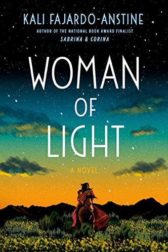 Woman of Light: A Novel by Kali Fajardo-Anstine