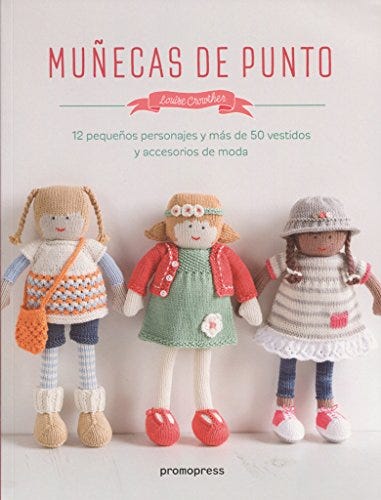 Muñecas de punto. 12 pequeños personajes y más de 50 vestidos y accesorios de moda