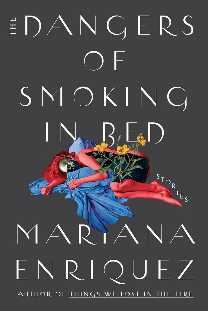 <I>The Dangers of Smoking in Bed: Stories</I>by Mariana Enriquez 