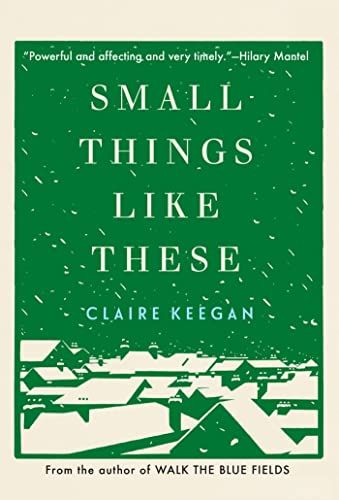 <i>Small Things Like These</i>, Claire Keegan