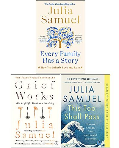 Julia Samuel Collection (Every Family Has A Story, Grief Works, This Too Shall Pass)